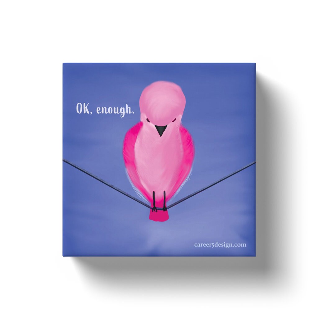 Bird Wall Hanging "Ok Enough" | Frustrated Bird Wall Hanging | 6"x6" square | Pink Bird | Katie Stern | Career 5 Design