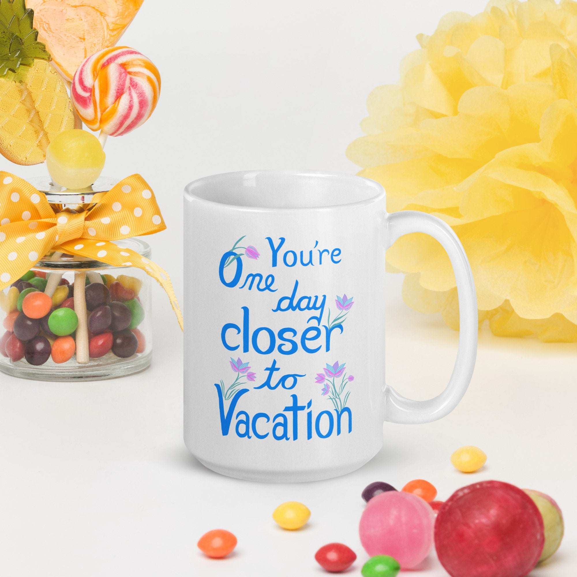 One Day Closer to Vacation white glossy mug | Funny phrase mug | humor mug | office desk mug