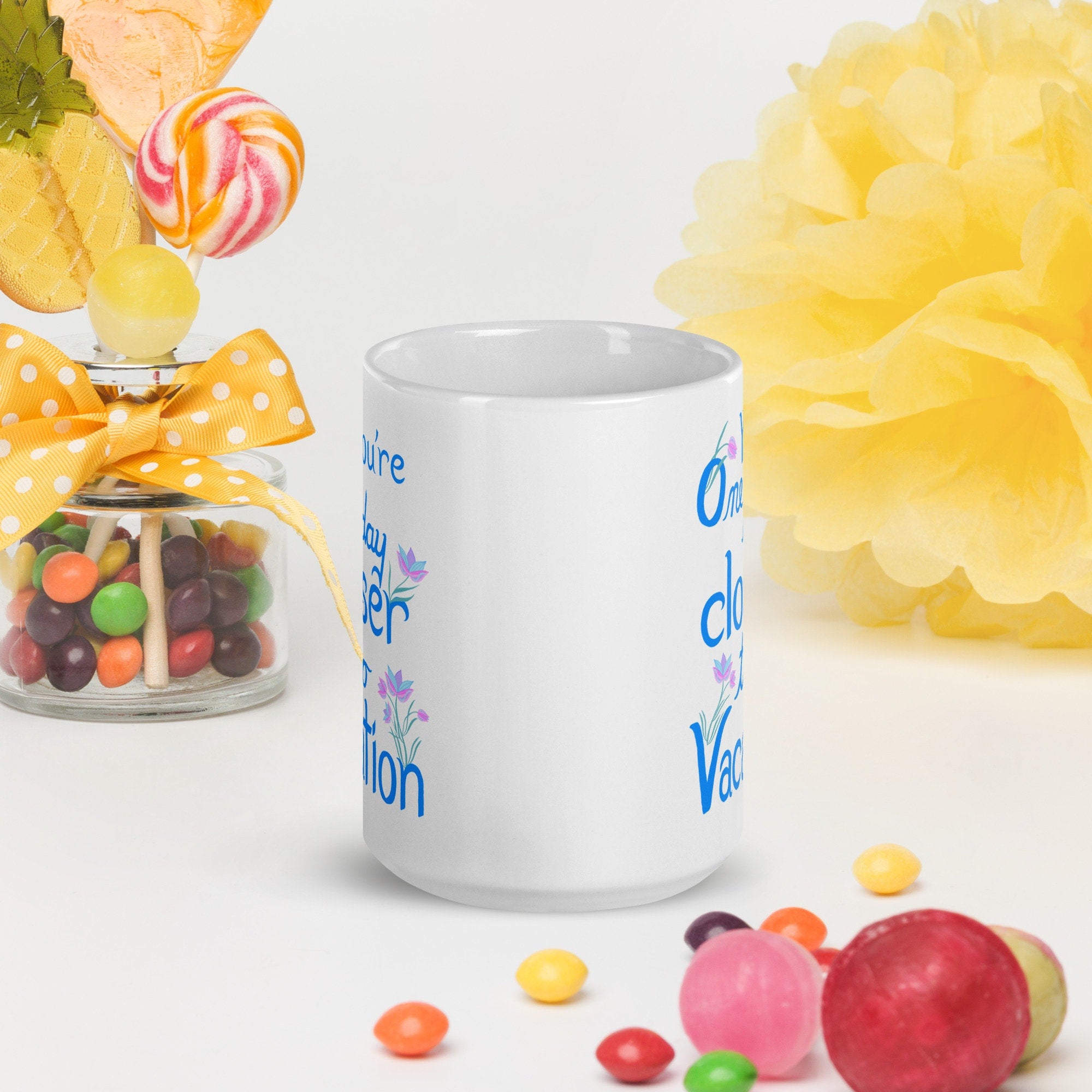 One Day Closer to Vacation white glossy mug | Funny phrase mug | humor mug | office desk mug
