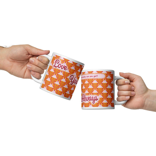 Love You Always how lucky can you get? White glossy mug with bright pink and orange hearts | Funny mug | Valentines mug | Valentines Funny